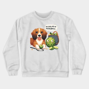 My Dog Ate My Pickleball Crewneck Sweatshirt